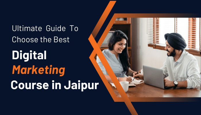 guide to choose the best digital marketing course in jaipur